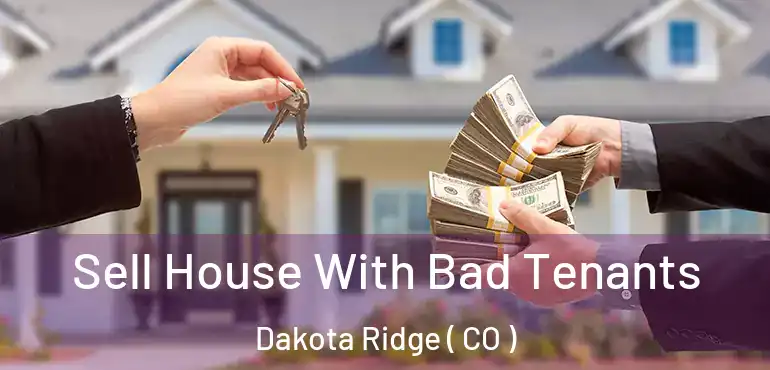 Sell House With Bad Tenants Dakota Ridge ( CO )