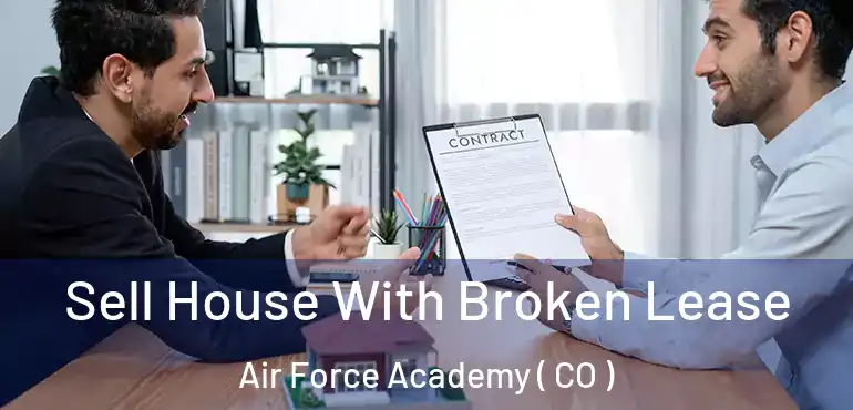 Sell House With Broken Lease Air Force Academy ( CO )