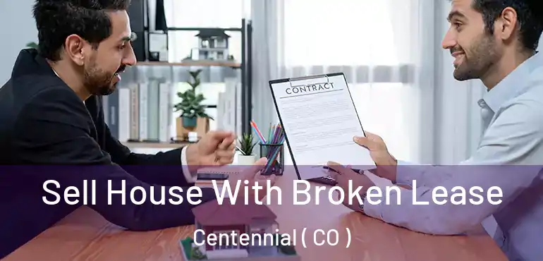 Sell House With Broken Lease Centennial ( CO )