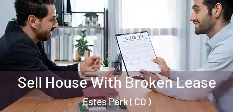 Sell House With Broken Lease Estes Park ( CO )