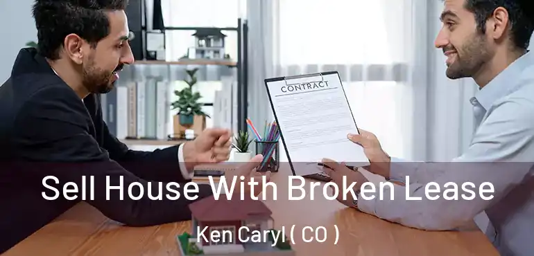 Sell House With Broken Lease Ken Caryl ( CO )