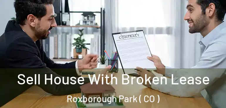Sell House With Broken Lease Roxborough Park ( CO )