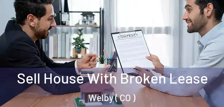 Sell House With Broken Lease Welby ( CO )