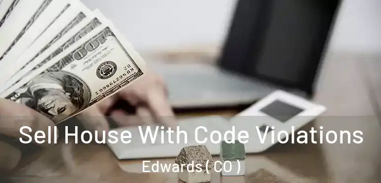 Sell House With Code Violations Edwards ( CO )