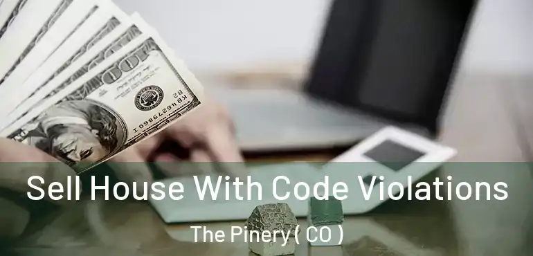 Sell House With Code Violations The Pinery ( CO )