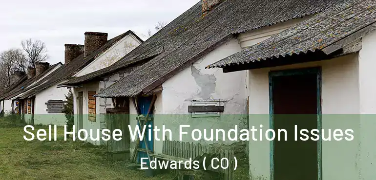 Sell House With Foundation Issues Edwards ( CO )