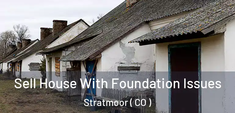 Sell House With Foundation Issues Stratmoor ( CO )