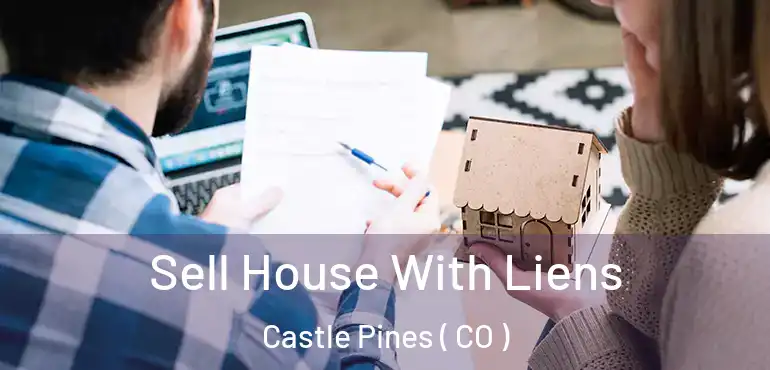 Sell House With Liens Castle Pines ( CO )