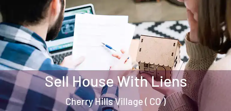  Sell House With Liens Cherry Hills Village ( CO )