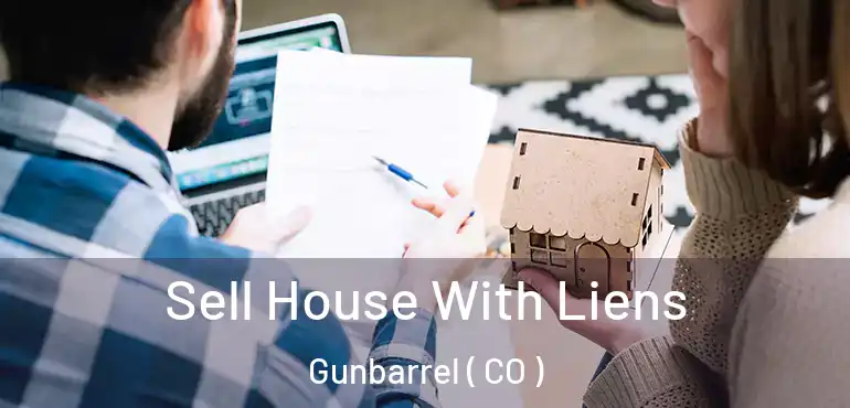 Sell House With Liens Gunbarrel ( CO )