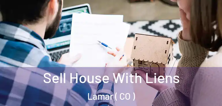 Sell House With Liens Lamar ( CO )