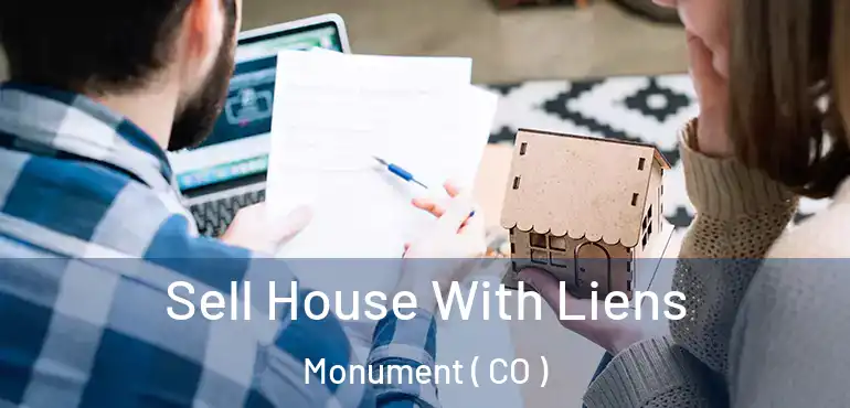Sell House With Liens Monument ( CO )