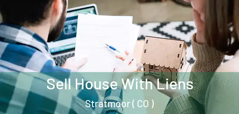 Sell House With Liens Stratmoor ( CO )