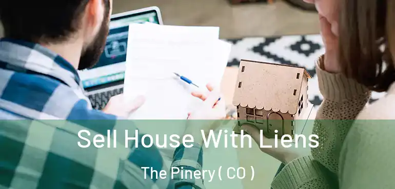 Sell House With Liens The Pinery ( CO )