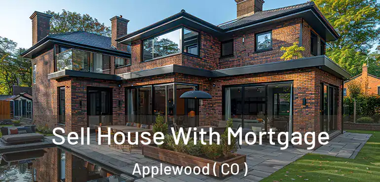 Sell House With Mortgage Applewood ( CO )