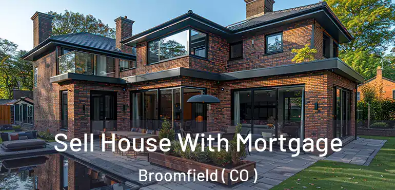 Sell House With Mortgage Broomfield ( CO )
