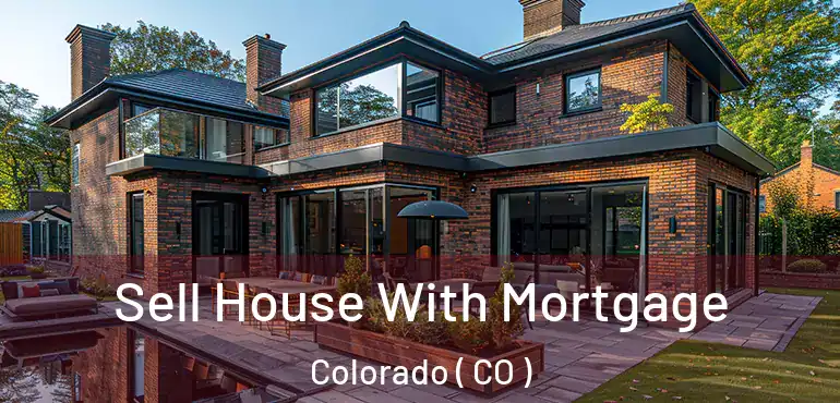 Sell House With Mortgage Colorado ( CO )