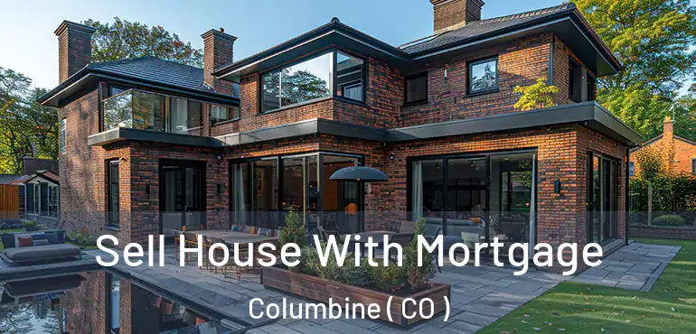  Sell House With Mortgage Columbine ( CO )
