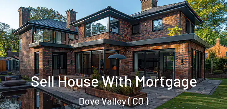 Sell House With Mortgage Dove Valley ( CO )