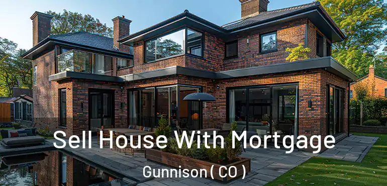 Sell House With Mortgage Gunnison ( CO )