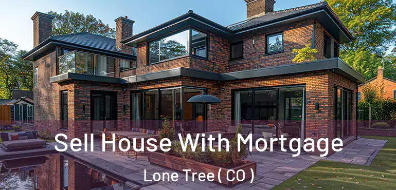 Sell House With Mortgage Lone Tree ( CO )