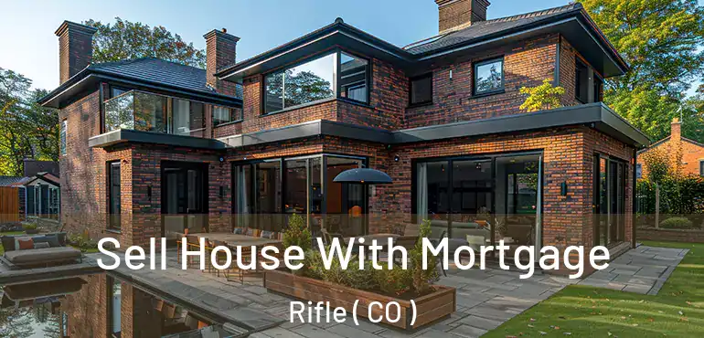 Sell House With Mortgage Rifle ( CO )