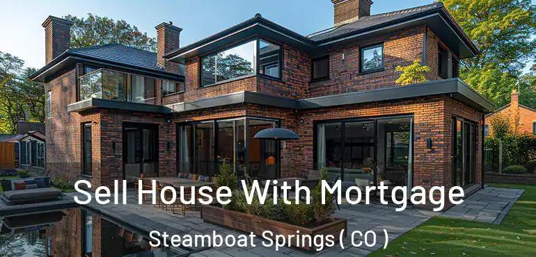 Sell House With Mortgage Steamboat Springs ( CO )