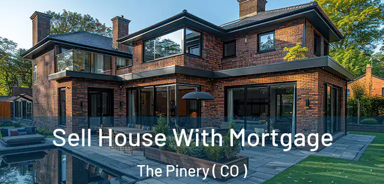 Sell House With Mortgage The Pinery ( CO )
