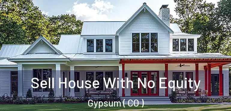 Sell House With No Equity Gypsum ( CO )