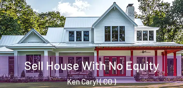 Sell House With No Equity Ken Caryl ( CO )