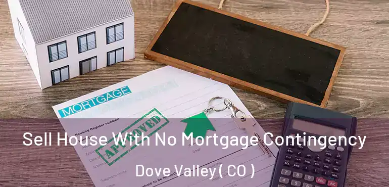Sell House With No Mortgage Contingency Dove Valley ( CO )