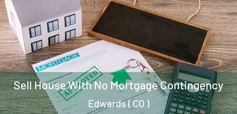 Sell House With No Mortgage Contingency Edwards ( CO )