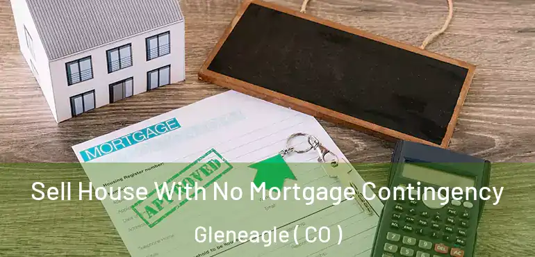 Sell House With No Mortgage Contingency Gleneagle ( CO )