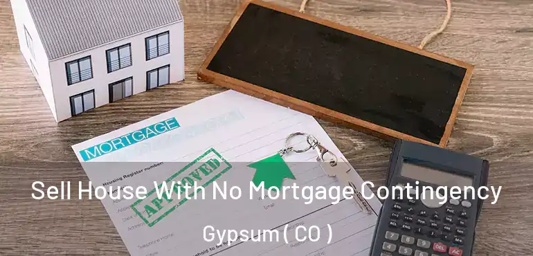 Sell House With No Mortgage Contingency Gypsum ( CO )