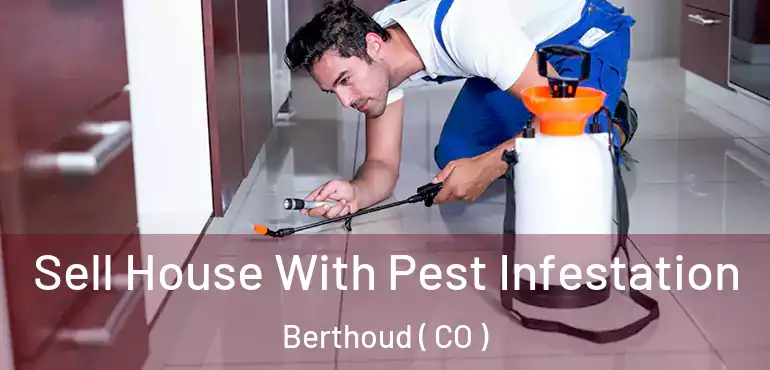 Sell House With Pest Infestation Berthoud ( CO )