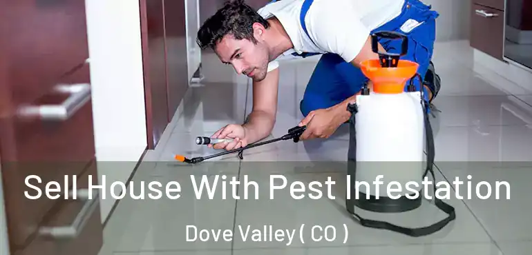 Sell House With Pest Infestation Dove Valley ( CO )