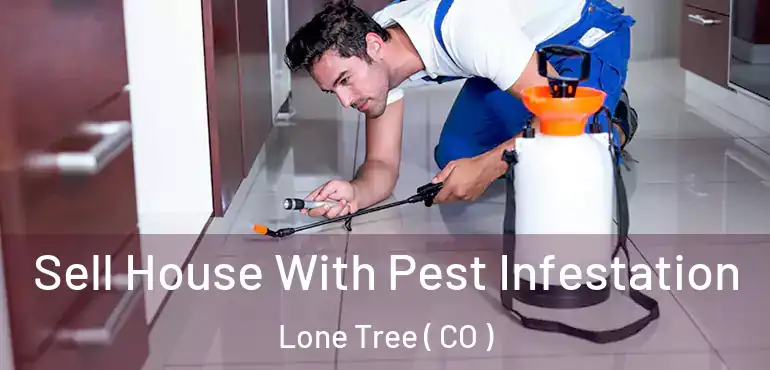 Sell House With Pest Infestation Lone Tree ( CO )