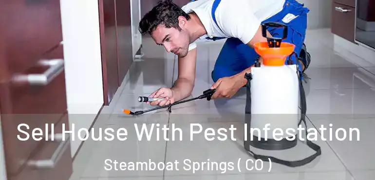 Sell House With Pest Infestation Steamboat Springs ( CO )