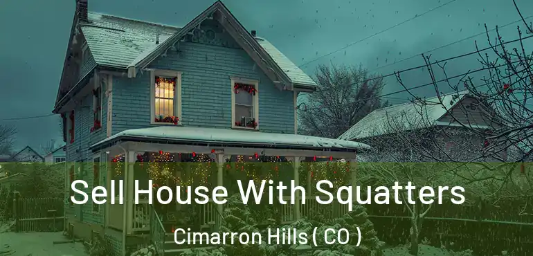 Sell House With Squatters Cimarron Hills ( CO )
