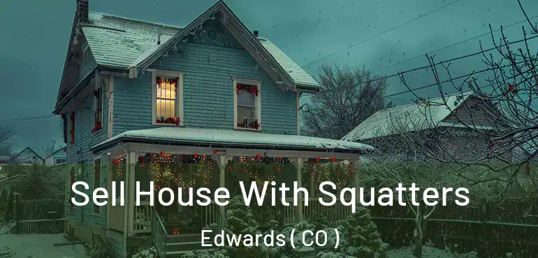 Sell House With Squatters Edwards ( CO )