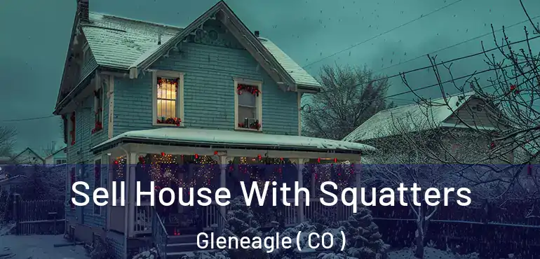 Sell House With Squatters Gleneagle ( CO )