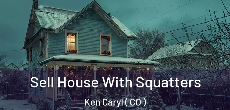 Sell House With Squatters Ken Caryl ( CO )
