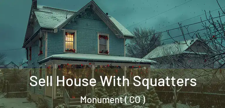 Sell House With Squatters Monument ( CO )