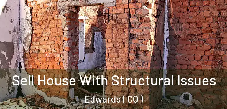 Sell House With Structural Issues Edwards ( CO )