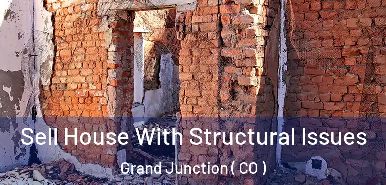  Sell House With Structural Issues Grand Junction ( CO )
