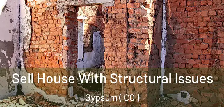 Sell House With Structural Issues Gypsum ( CO )