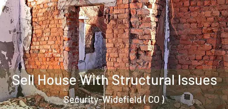 Sell House With Structural Issues Security-Widefield ( CO )