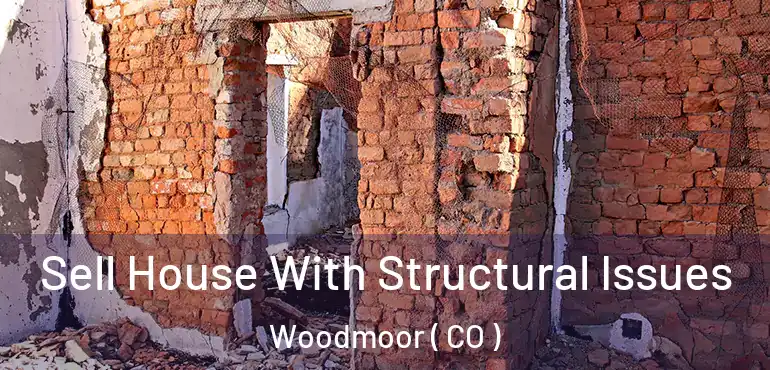 Sell House With Structural Issues Woodmoor ( CO )