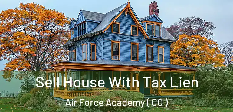 Sell House With Tax Lien Air Force Academy ( CO )