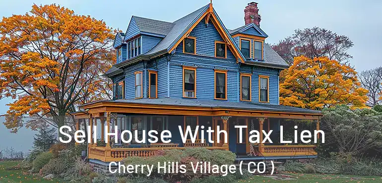 Sell House With Tax Lien Cherry Hills Village ( CO )
